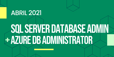 SQL Server + Azure Database Admin (Abril 2021)